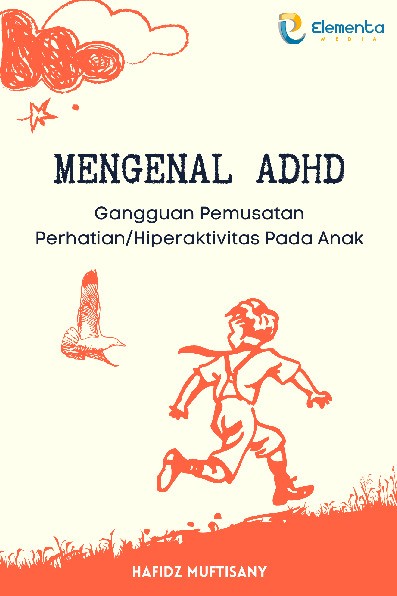 Mengenal ADHD: Gangguan Pemusatan Perhatian/Hiperaktivitas pada Anak